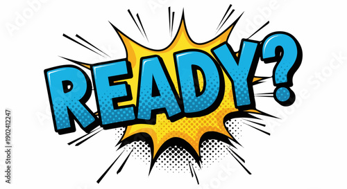 Pop art 'READY?' comic speech bubble with explosion and halftone dots.