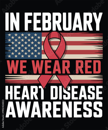 In February We Wear Red Heart Disease Awareness A Red February Illustration T-shirt Design