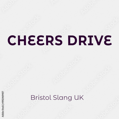 Modern text graphic featuring the Bristol phrase “Cheers Drive”, a local way of saying thank you to a bus driver, ideal for British culture and language themed designs.
