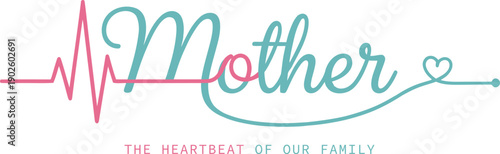 Mother A heartbeat line with loving script and family message
