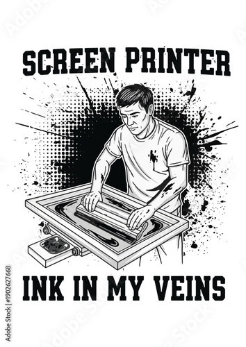 A screen printer at work. The illustration shows a screen printer in action, immersed in their craft, with the motto INK IN MY VEINS