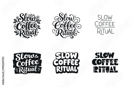 Slow coffee ritual quote. Set lettering. harmonious lettering variations of the same emblematic concept, each with different artistic