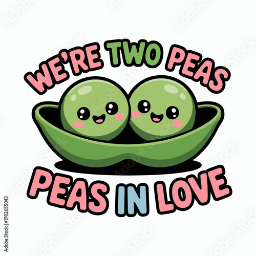 Two cartoon peas sit in a pod with smiling faces and rosy cheeks. The text above them reads 'We're Two Peas Peas in Love.'