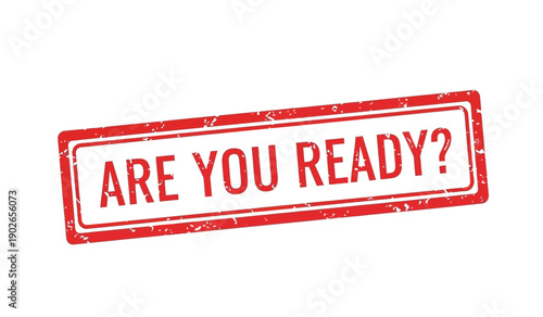 A red rubber stamp with the words are you ready