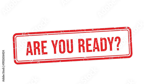 A red rubber stamp with the words are you ready
