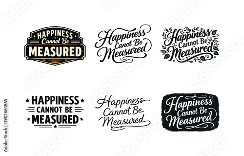 Happiness cannot be measured lettering. Set lettering. harmonious lettering variations of the same emblematic concept, each with different