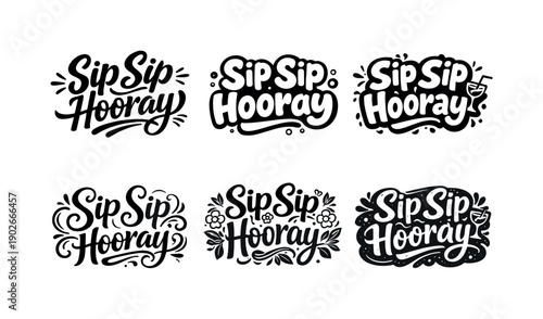 Sip sip hooray. Set lettering. harmonious lettering variations of the same emblematic concept, each with different artistic interpretation