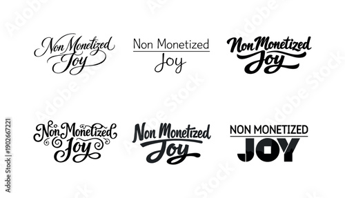Non monetized joy. Set lettering. harmonious lettering variations of the same emblematic concept, each with different artistic interpretation