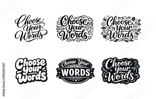 Choose Your Words. Set lettering. harmonious lettering variations of the same emblematic concept, each with different artistic interpretation