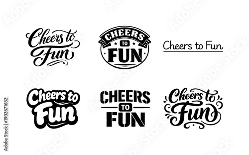 Cheers to fun. Set lettering. harmonious lettering variations of the same emblematic concept, each with different artistic interpretation