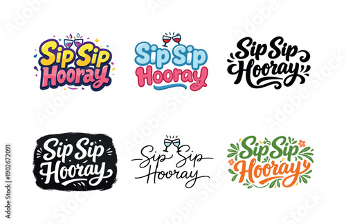 Sip sip hooray. Set lettering. harmonious lettering variations of the same emblematic concept, each with different artistic interpretation