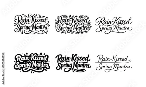 Rain-kissed spring mantra. Set lettering. harmonious lettering variations of the same emblematic concept, each with different artistic