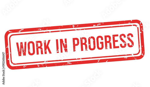 Red stamp with work in progress text on for indicating unfinished tasks or projects
