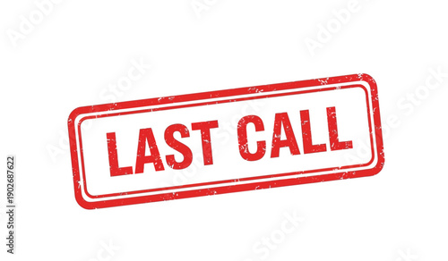 A red stamp with the words last call on a for business or event purposes