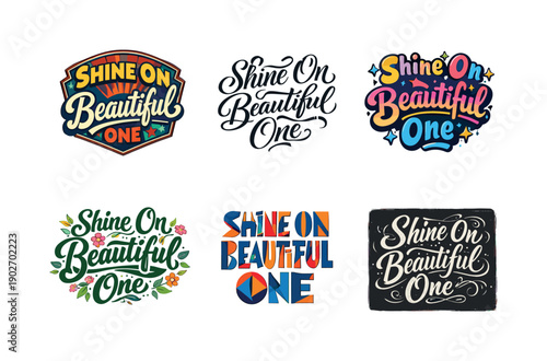 Harmonious Lettering Styles. Shine On Beautiful One. Set lettering. harmonious lettering variations of the same emblematic concept, each with different