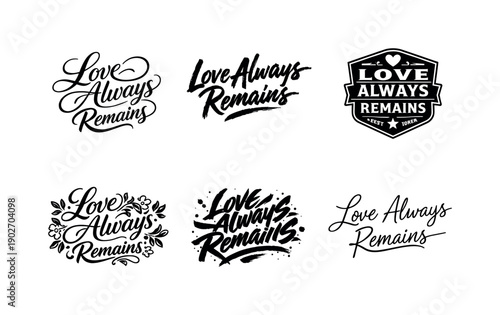 Love always remains. Set lettering. harmonious lettering variations of the same emblematic concept, each with different artistic