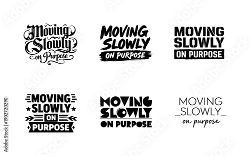Moving slowly on purpose. Set lettering. harmonious lettering variations of the same emblematic concept, each with different artistic