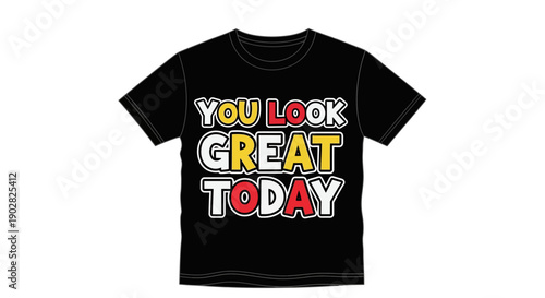 Black t-shirt with colorful text you look great today
