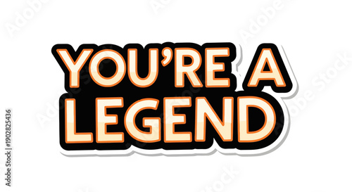 Bold you're a legend sticker for motivation and inspiration