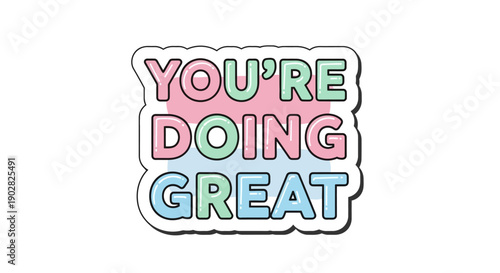Colorful sticker with motivational text you're doing great
