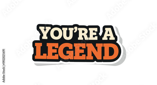 You're a legend motivational sticker with bold typography