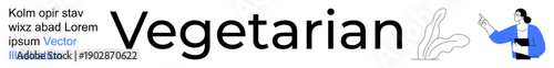 Healthy lifestyle, plant-based diet, food choices, vegetarianism, sustainability, wellness. Text Vegetarian with abstract plants and a person gesturing. Healthy lifestyle and plant-based diet concept