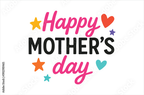 A colorful graphic displays happy mother s day with stars and hearts