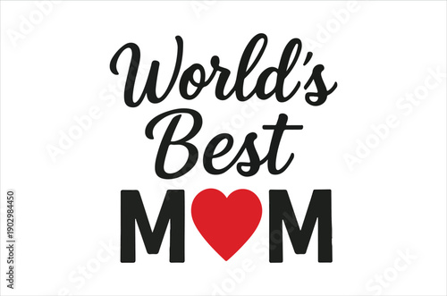 A decorative text graphic proclaiming world s best mom with a heart symbol