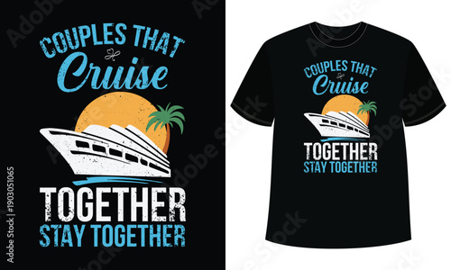 Couples That Cruise Stay Together Tshirt