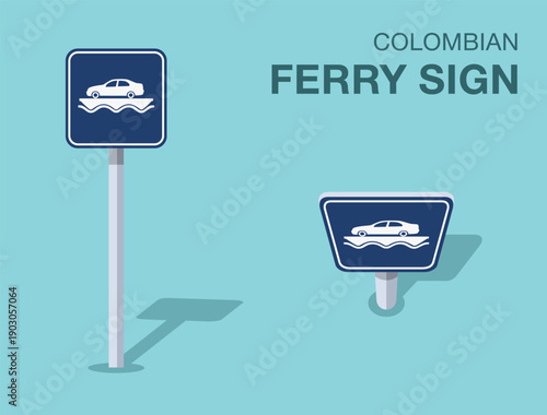 Traffic regulation rules. Isolated colombian "ferry" road sign. Front and top view. Flat vector illustration template.