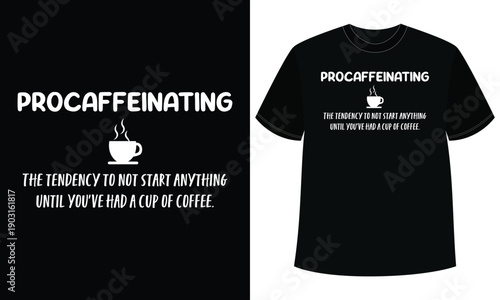 Procaffeinating Coffee Procrastination Tshirt