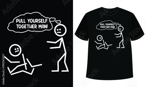 Pull Yourself Together Man Tshirt