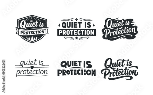 Quiet is protection. Set lettering. harmonious lettering variations of the same emblematic concept, each with different artistic