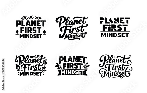 planet-first mindset quote. Set lettering. harmonious lettering variations of the same emblematic concept, each with different artistic