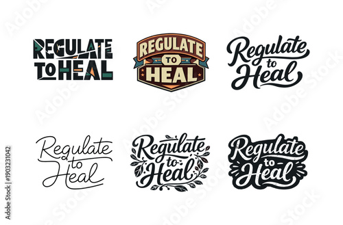 Regulate to Heal. Set lettering. harmonious lettering variations of the same emblematic concept, each with different artistic interpretation