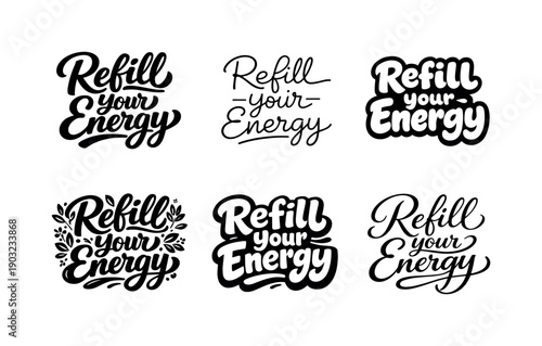 Refill your energy lettering. Set lettering. harmonious lettering variations of the same emblematic concept, each with different artistic