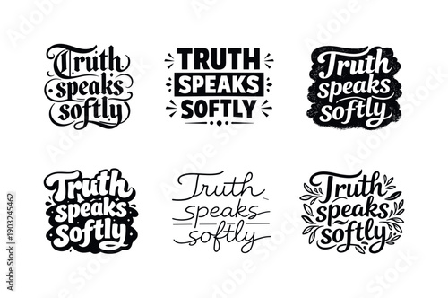 Truth speaks softly. Set lettering. harmonious lettering variations of the same emblematic concept, each with different artistic