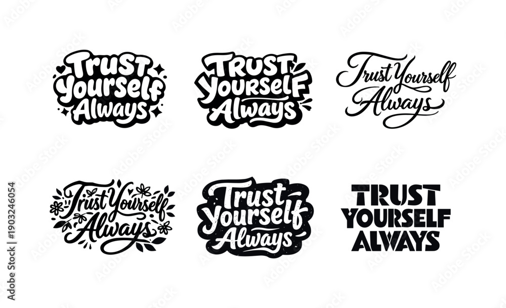 Fototapeta premium Trust yourself always. Set lettering. harmonious lettering variations of the same emblematic concept, each with different artistic