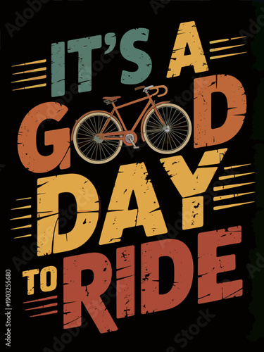 A motivational poster features colorful text with a bicycle illustration. It encourages viewers to enjoy a day of cycling.