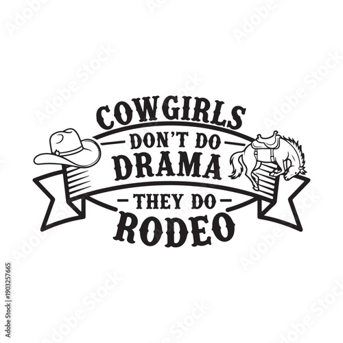  cowgirls dont do drama they do rodeo black typography isolated on white background