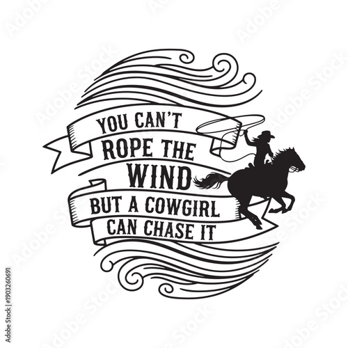  cowgirl riding horse with lasso rope wind quote