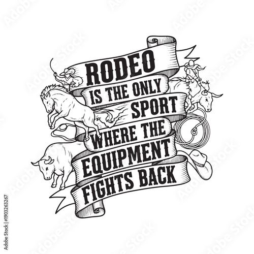  rodeo is the only sport where equipment fights back illustration