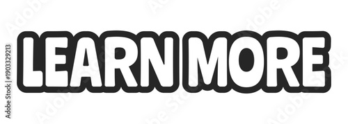 Learn more bold outline call to action sticker. Educational info access. Further informational content. Explore topic. Black and white text. Bubble lettering. Playful design word. Ranchers font used