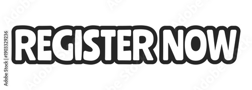 Register now bold outline call to action sticker. User registration open. Enrollment sign up. Quick event signup. Black and white text. Bubble lettering. Playful design word. Ranchers font used