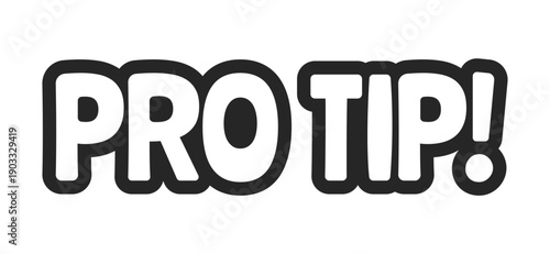 Pro tip bold outline call to action sticker. Professional expert advice. Insider knowledge. Helpful useful hack. Black and white text. Bubble lettering. Playful design word. Ranchers font used