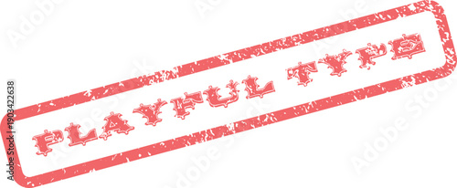 A playful red rubber stamp with textured lettering presents the fun words playful type