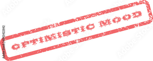 A vibrant red rubber stamp with distressed text declares an optimistic mood for positive outlooks