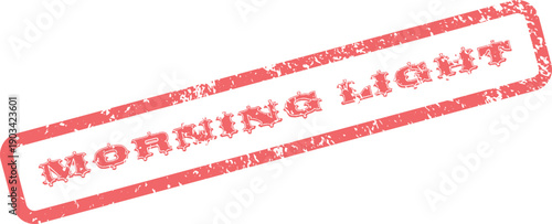A distressed red rubber stamp impression clearly displays the phrase Morning Light