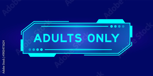 Futuristic hud banner that have word adults only on user interface screen on blue background
