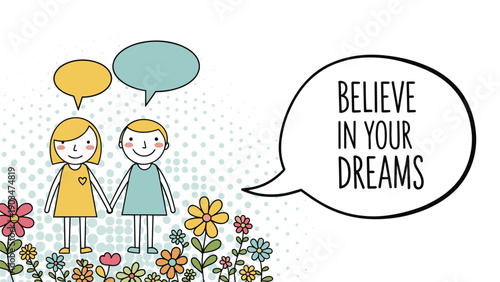 Believe in your dreams motivational quote with a doodle of two children holding hands, an inspiring and sweet hand-drawn illustration.